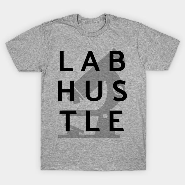 Lab Hustle T-Shirt by MedleyDesigns67